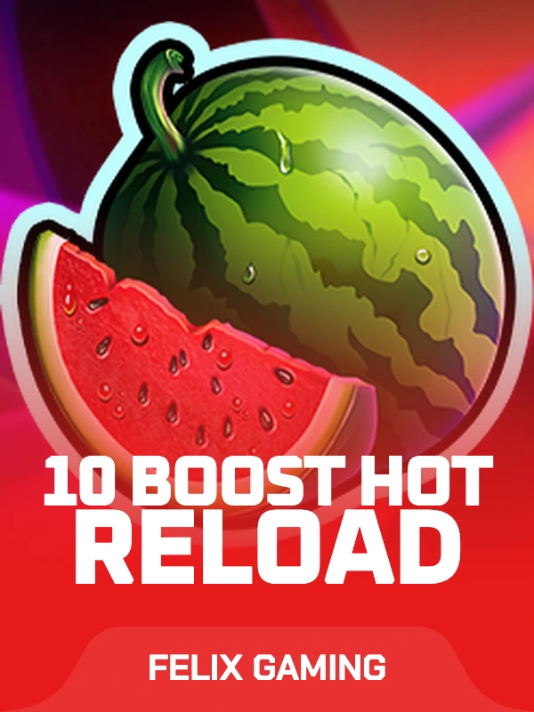 10 Boost Hot RELOAD