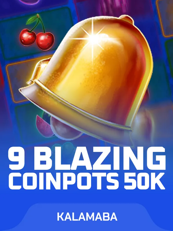9 Blazing Coinpots 50K
