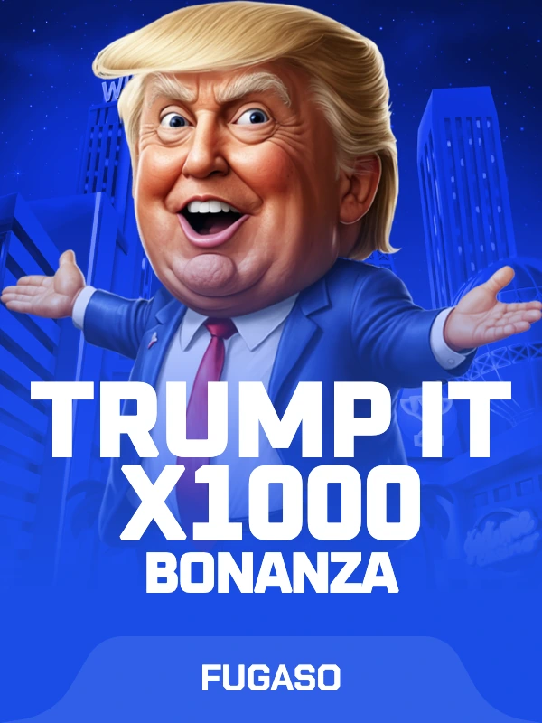 Trump It Bonanza X1000
